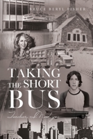 Taking the Short Bus: Teacher, I Need You B0BBPQPW1Z Book Cover