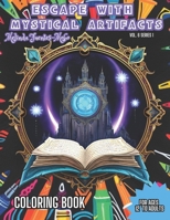 ESCAPE WITH MYSTICAL ARTIFACTS: For Ages 12 to Adult Coloring Book. ESCAPE and enter a Serene Realm with Mystical Artifacts Coloring Book. B0CWDLNQTK Book Cover