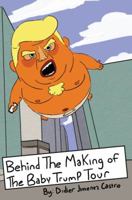 Behind the Making of the Baby Trump Tour 0692042393 Book Cover
