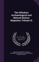 The Wiltshire Archaeological and Natural History Magazine, Volume 21 1340673150 Book Cover