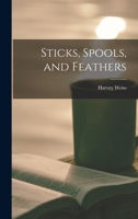 Sticks, Spools and Feathers 1014041600 Book Cover