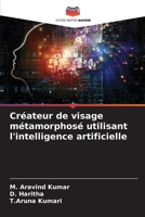 Créateur de visage métamorphosé utilisant l'intelligence artificielle (French Edition) 620777678X Book Cover