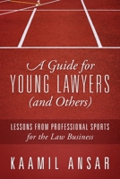 A Guide for Young Lawyers (and Others): Lessons from Professional Sports for the Law Business 1977217400 Book Cover