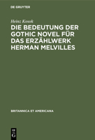 Die Bedeutung Der Gothic Novel F�r Das Erz�hlwerk Herman Melvilles 3111277739 Book Cover