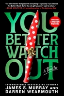 You Better Watch Out: A Thriller 125088375X Book Cover