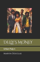 DELLY'S MONEY: Urban Pulp I (By Author Marvin. Y Douglas) B0CM91J9FM Book Cover