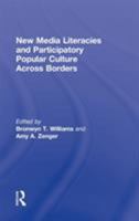 New Media Literacies and Participatory Popular Culture Across Borders 0415897688 Book Cover