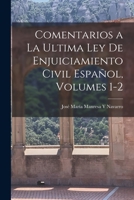 Comentarios a La Ultima Ley De Enjuiciamiento Civil Espa�ol, Volumes 1-2 1017136181 Book Cover
