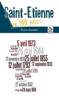 Saint-Etienne en 100 dates (100 Dates Pour l'Histoire) (French Edition) 2813805599 Book Cover