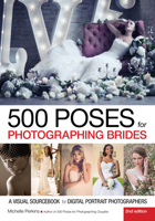 500 Poses for Photographing Brides: A Visual Sourcebook for Professional Digital Wedding Photographers 158428272X Book Cover