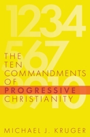 The Ten Commandments of Progressive Christianity 194925321X Book Cover