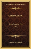 Catair Conroi: Agus Sgealta Eile (1907) 1168800544 Book Cover