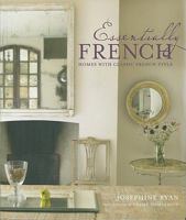 Essentially French: Homes with Classic French Style 1845979060 Book Cover