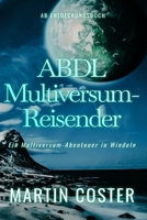 ABDL Multiversum-Reisender: ABDL Worlds Traveller (German Edition) B0F2BDS9HH Book Cover