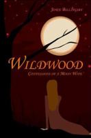 Wildwood: Confessions of a Moon Wife 1424158311 Book Cover