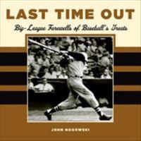 Last Time Out: Big League Farewells of Baseball's Greatest 1493066536 Book Cover