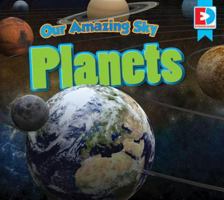 Our Amazing Sky: Planets 1489656774 Book Cover