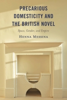 Precarious Domesticity and the British Novel: Space, Gender, and Empire 1666903078 Book Cover