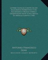 Lettere Critiche Scritte Da Un' Accademico Fiorentino A Un' Accademico Etrusco Sopra L' Osservazioni Fatte A Una Tavola Di Metallo Scritta (1745) 1166019764 Book Cover