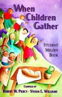 When Children Gather: Student Melody Book 0159506131 Book Cover