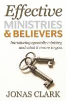 Effective Ministries and Believers: Introducing Apostolic Ministry and What It Means to You. 1886885257 Book Cover