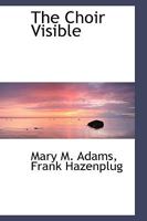 The Choir Visible 0469485396 Book Cover