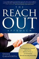 The Reach Out Approach: A Communication Process for Initiating, Developing & Leveraging Mutually Rewarding Relationships 1599320983 Book Cover