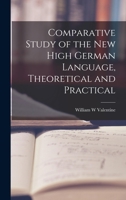 Comparative Study of the New High German Language, Theoretical and Practical 1014067049 Book Cover