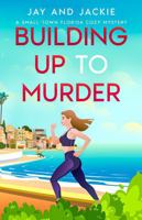Building Up To Murder: A small-town Florida cozy mystery (Orange Blossom Bay Mysteries) B0H763RQX5 Book Cover