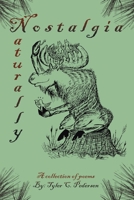 Nostalgia, Naturally: A collection of poems 1434325733 Book Cover