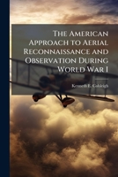 The American Approach to Aerial Reconnaissance and Observation During World War I 1288329652 Book Cover