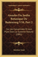 Annales Du Jardin Botanique De Buitenzorg V10, Part 2: Sur Les Casuarinees Et Leur Place Dans Le Systeme Naturel (1891) 1120437644 Book Cover