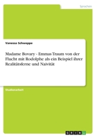 Madame Bovary - Emmas Traum von der Flucht mit Rodolphe als ein Beispiel ihrer Realit�tsferne und Naivit�t 3638756319 Book Cover