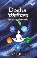 Dosha Weaves: Healing Threads 9347691658 Book Cover