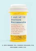 1 Out of 10 Doctors Recommends: Drinking Urine, Eating Worms, and Other Weird Cures, Cases, and Research from the Annals of Medicine 1250070570 Book Cover
