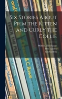 Six Stories About Prim the Kitten and Curly the Collie 1013896270 Book Cover