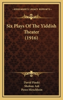Six Plays of the Yiddish Theatre 1015751660 Book Cover