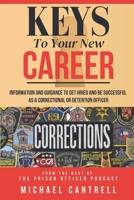 Keys to Your New Career: Information and Guidance to Get Hired and be successful as a Correctional or Detention Officer B0DFWYSFMK Book Cover