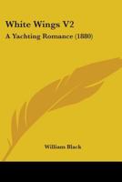 White Wings V2: A Yachting Romance 1437364624 Book Cover