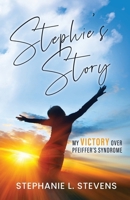 Stephie's Story: My Victory over Pfeiffer's Syndrome B0FMW7BBVG Book Cover