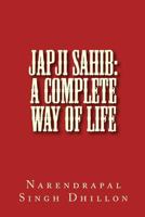 Japji Sahib: A Complete Way of Life: A Commentary Alongwith Unique Translation 1514138646 Book Cover