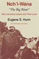 Nch'I-Wana, the Big River: Mid-Columbia Indians and Their Land 0295971193 Book Cover