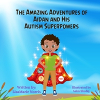 The Amazing Adventures of Aidan and His Autism Superpowers B0CGL4NLV8 Book Cover