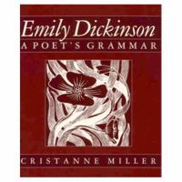 Emily Dickinson: A Poet's Grammar 0674250362 Book Cover