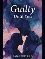Guilty Until You B0H2FVSQMS Book Cover