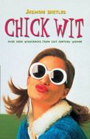 Chick Wit: Over 1000 Humorous Quotations from 21st Century Girls 1853755389 Book Cover