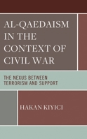Al-Qadeaism in the Context of Civil War: The Nexus between Terrorism and Support 1666924024 Book Cover