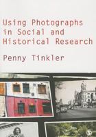 Using Photographs in Social and Historical Research 0857020374 Book Cover