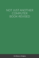 Not Just Another Computer Book 1304488802 Book Cover