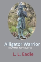 Alligator Warrior - Halpatter Tustenuggee 1734737123 Book Cover
